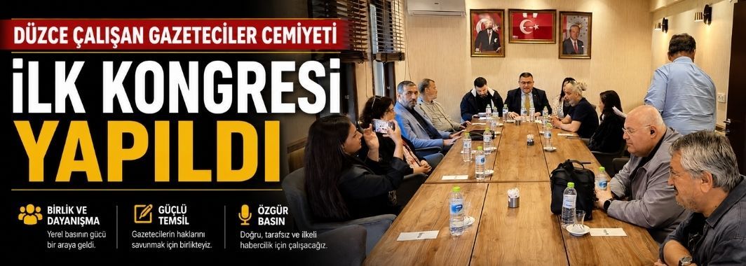 Düzce Çalışan Gazeteciler Cemiyeti İlk Kongresi Yapıldı