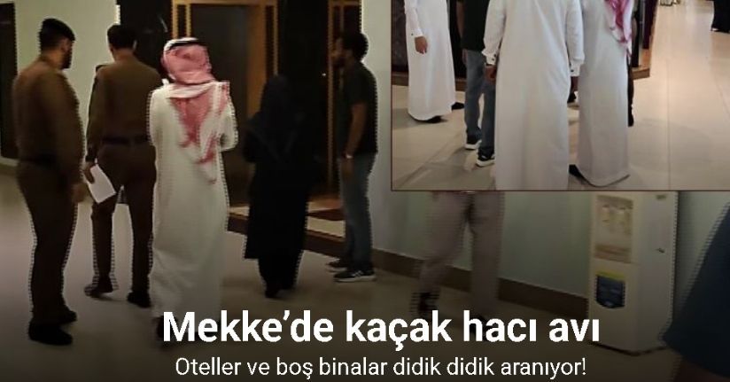 Mekke-i Mükerreme'de otellerde kaçak kontrolü