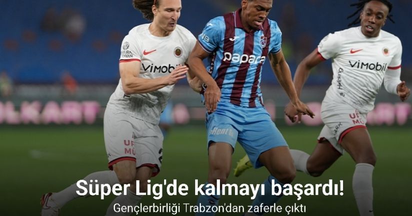 Süper Lig'de kalmayı başardı! Gençlerbirliği Trabzon'dan zaferle çıktı