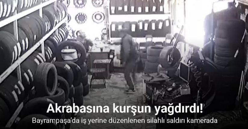 Bayrampaşa’da iş yerine düzenlenen silahlı saldırı kamerada