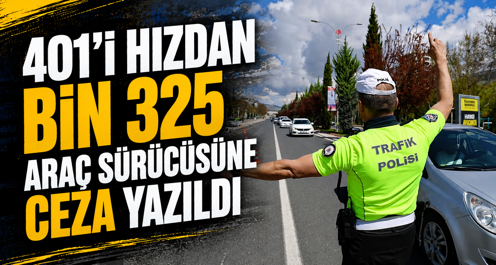 401'i Hızdan Bin 325 Araç Sürücüsüne Ceza Yazıldı