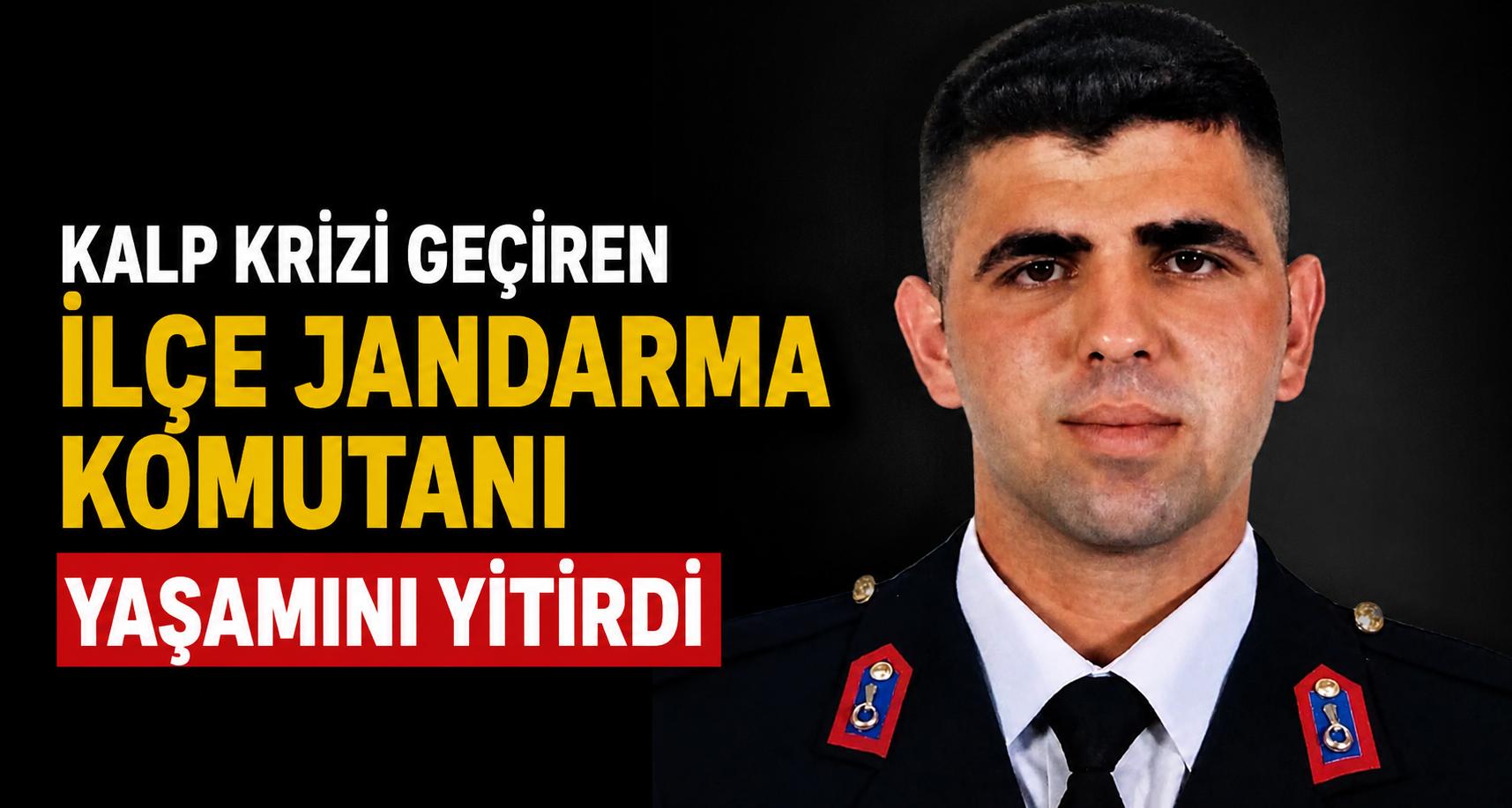 Kalp krizi geçiren ilçe jandarma komutanı yaşamını yitirdi