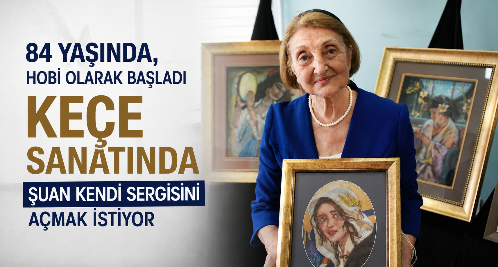 84 yaşında, hobi olarak başladığı keçe sanatında şuan kendi sergisini açmak istiyor