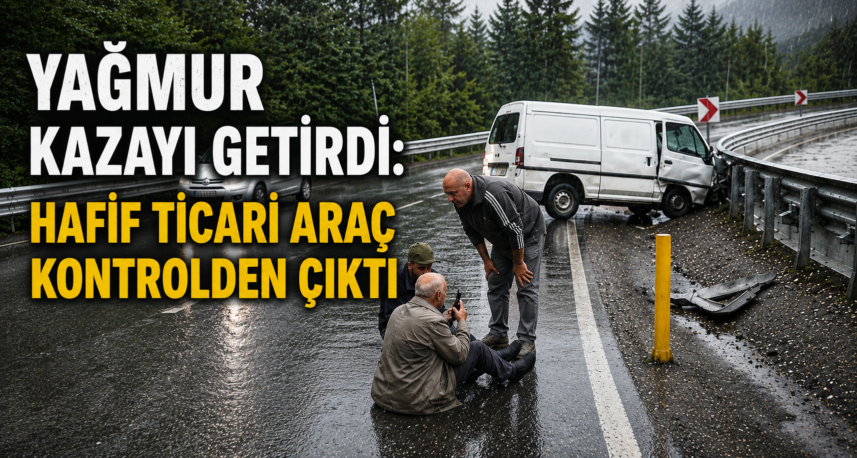 Yağmur Kazayı Getirdi: Hafif Ticari Araç Kontrolden Çıktı, Sürücü Camdan Fırladı
