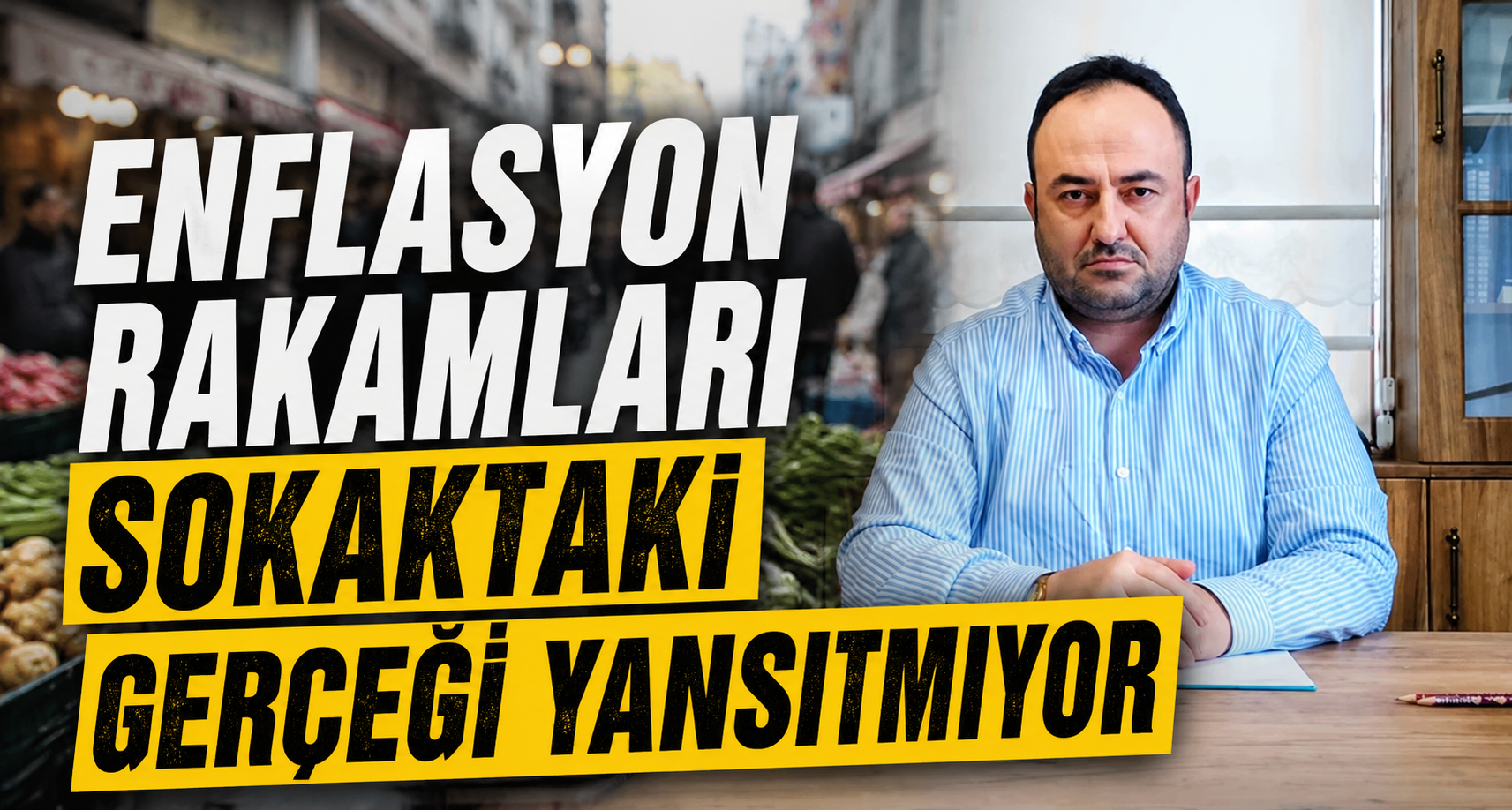 Enflasyon rakamları sokaktaki gerçeği yansıtmıyor