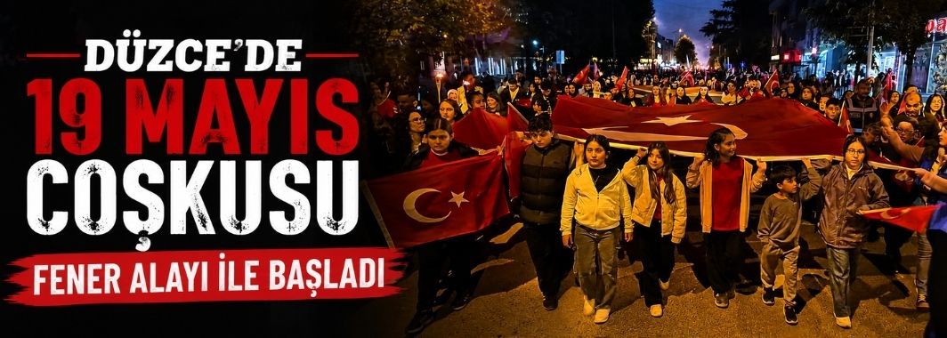 Düzce'de 19 Mayıs Coşkusu Fener Alayı İle Başladı