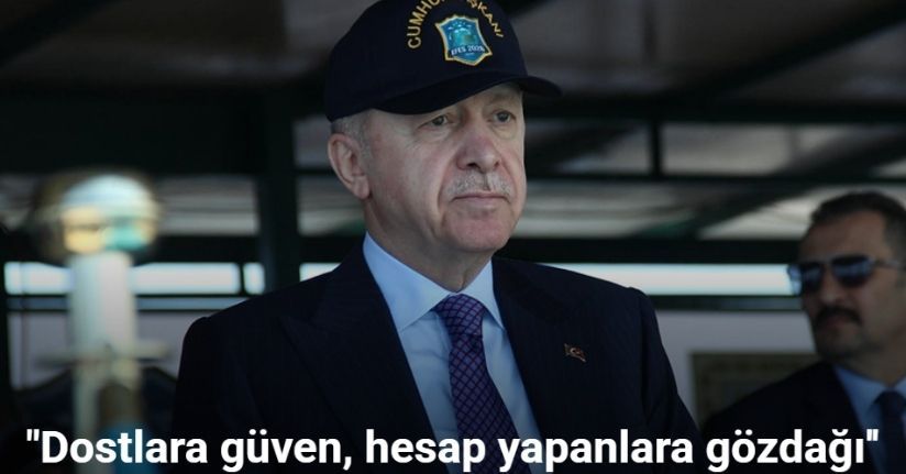 Dostlara güven, hesap yapanlara gözdağı veriyoruz