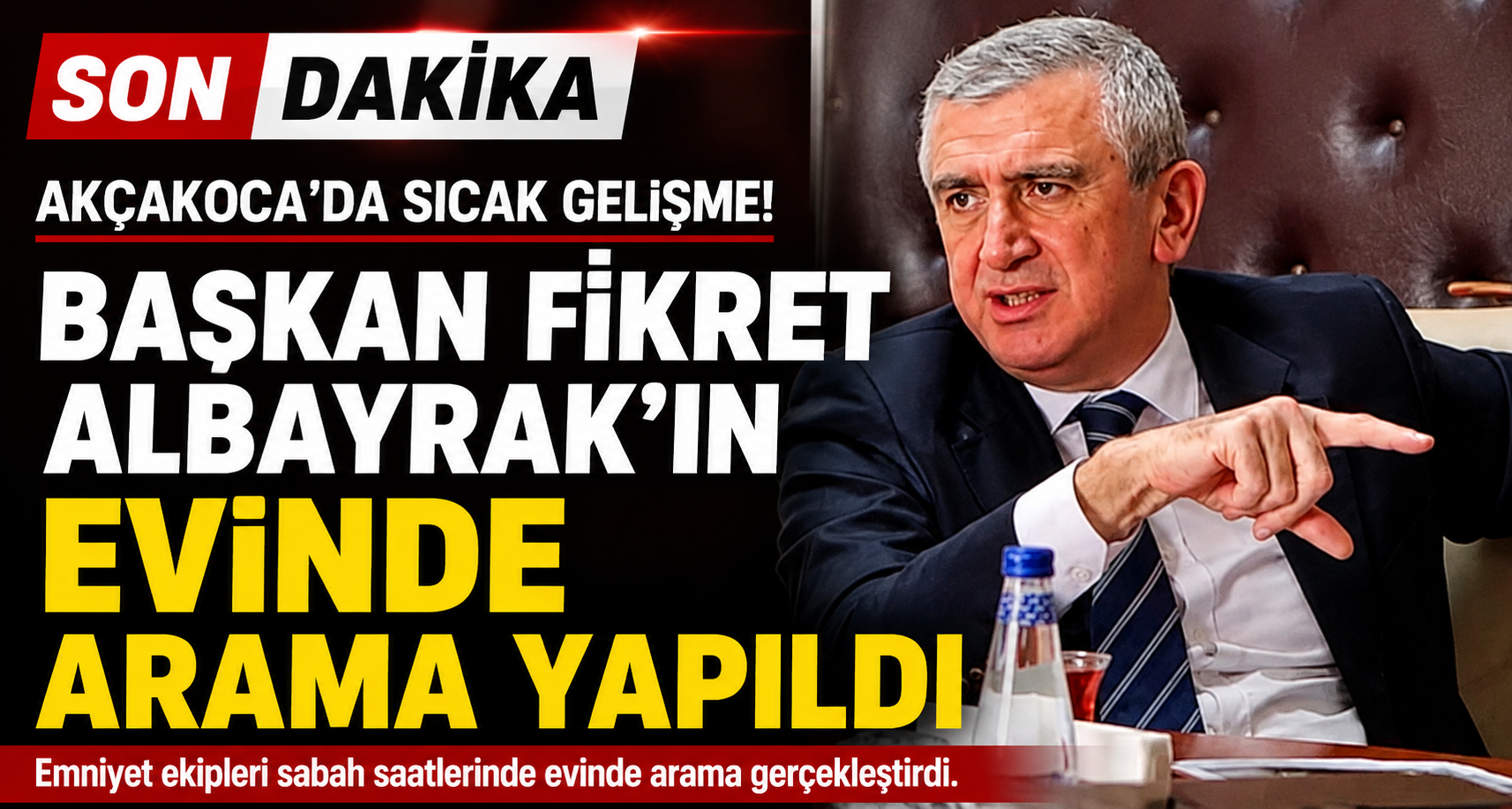 Başkan Fikret Albayrak’ın Evinde Arama İddiası