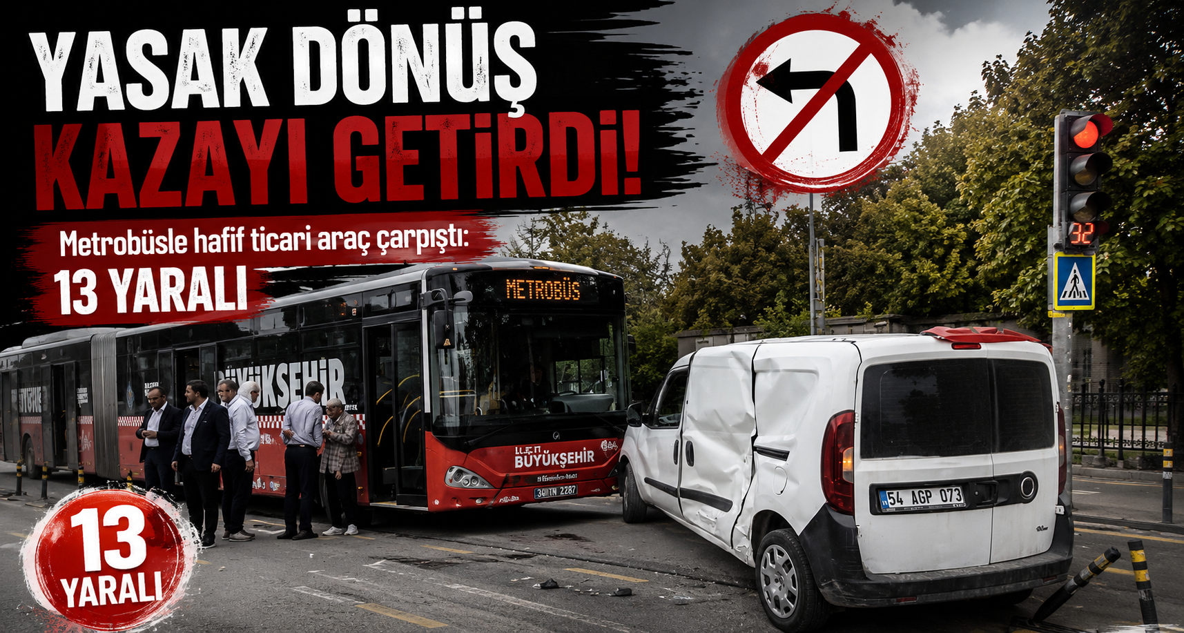 Yasak dönüş kazayı getirdi, metrobüsle hafif ticari araç çarpıştı: 13 yaralı
