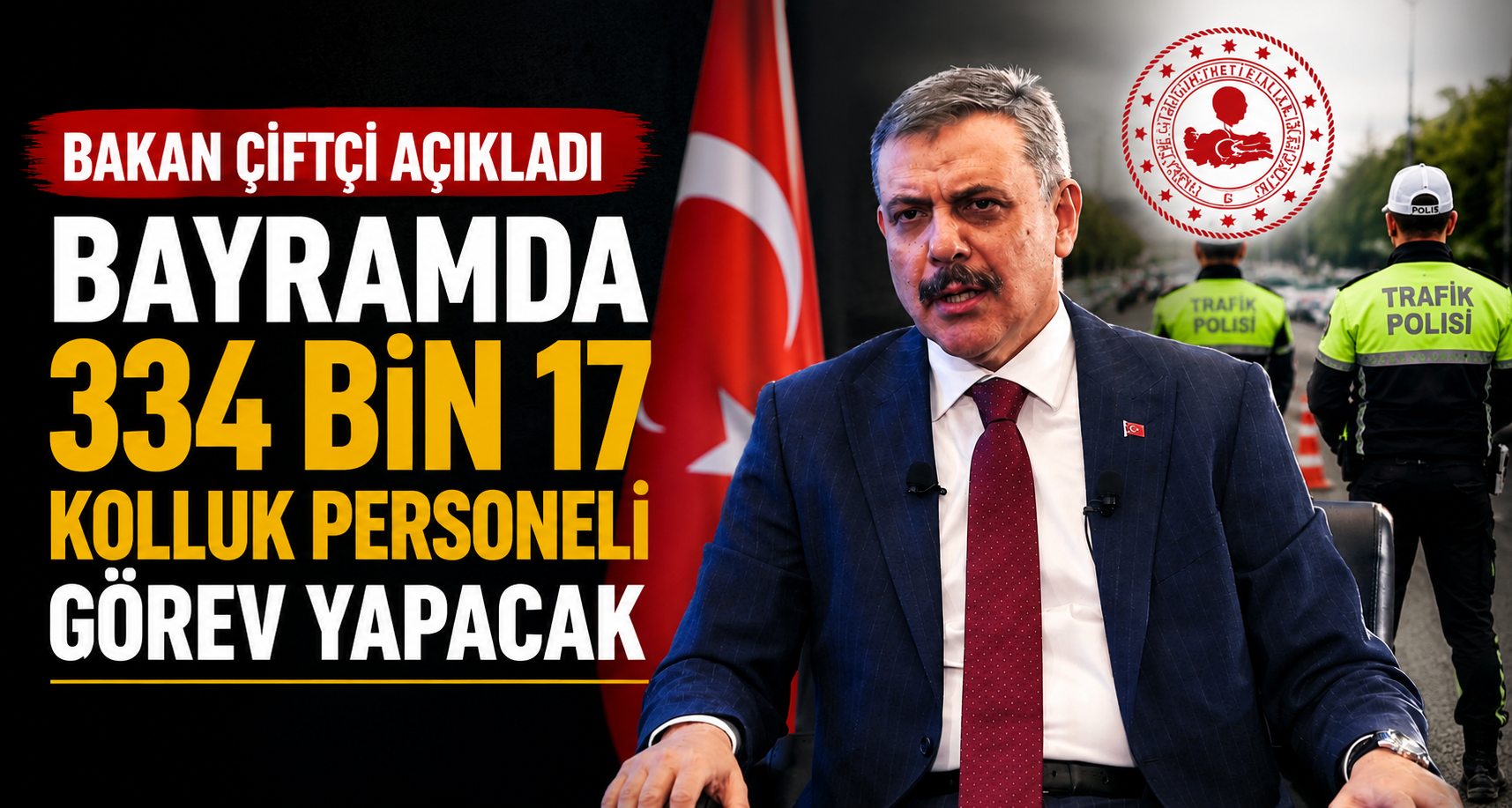 Bakan Çiftçi: Bayramda 334 bin 17 kolluk personeli görev yapacak