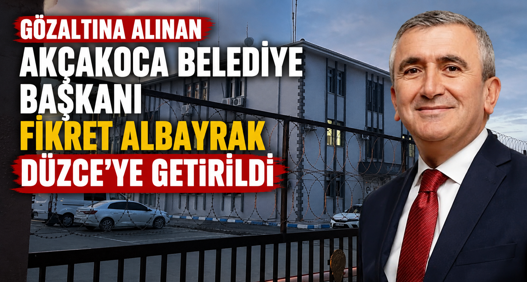 Gözaltına Alınan Akçakoca Belediye Başkanı Fikret Albayrak Düzce’ye Getirildi