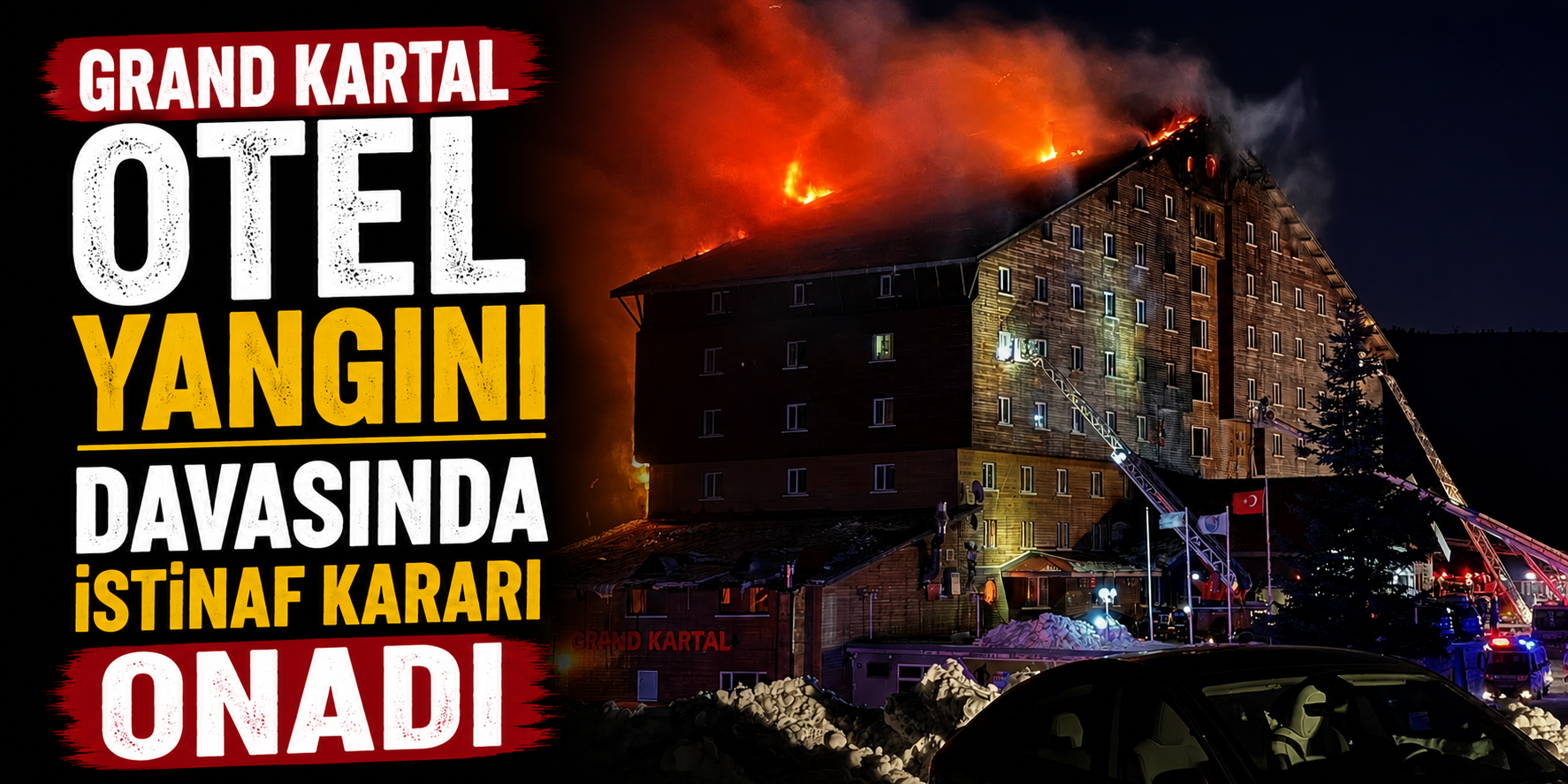Grand Kartal Otel Yangını Davasında İstinaf Kararı Onadı