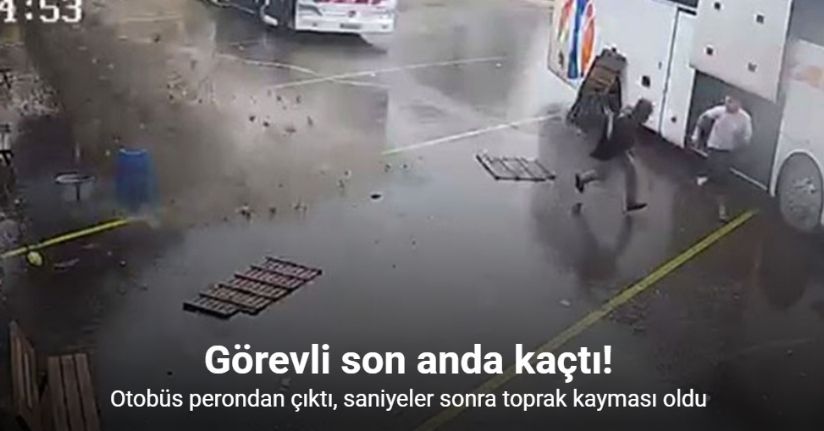 Otobüs perondan çıktı, saniyeler sonra toprak kayması oldu, görevli ise son anda kaçtı