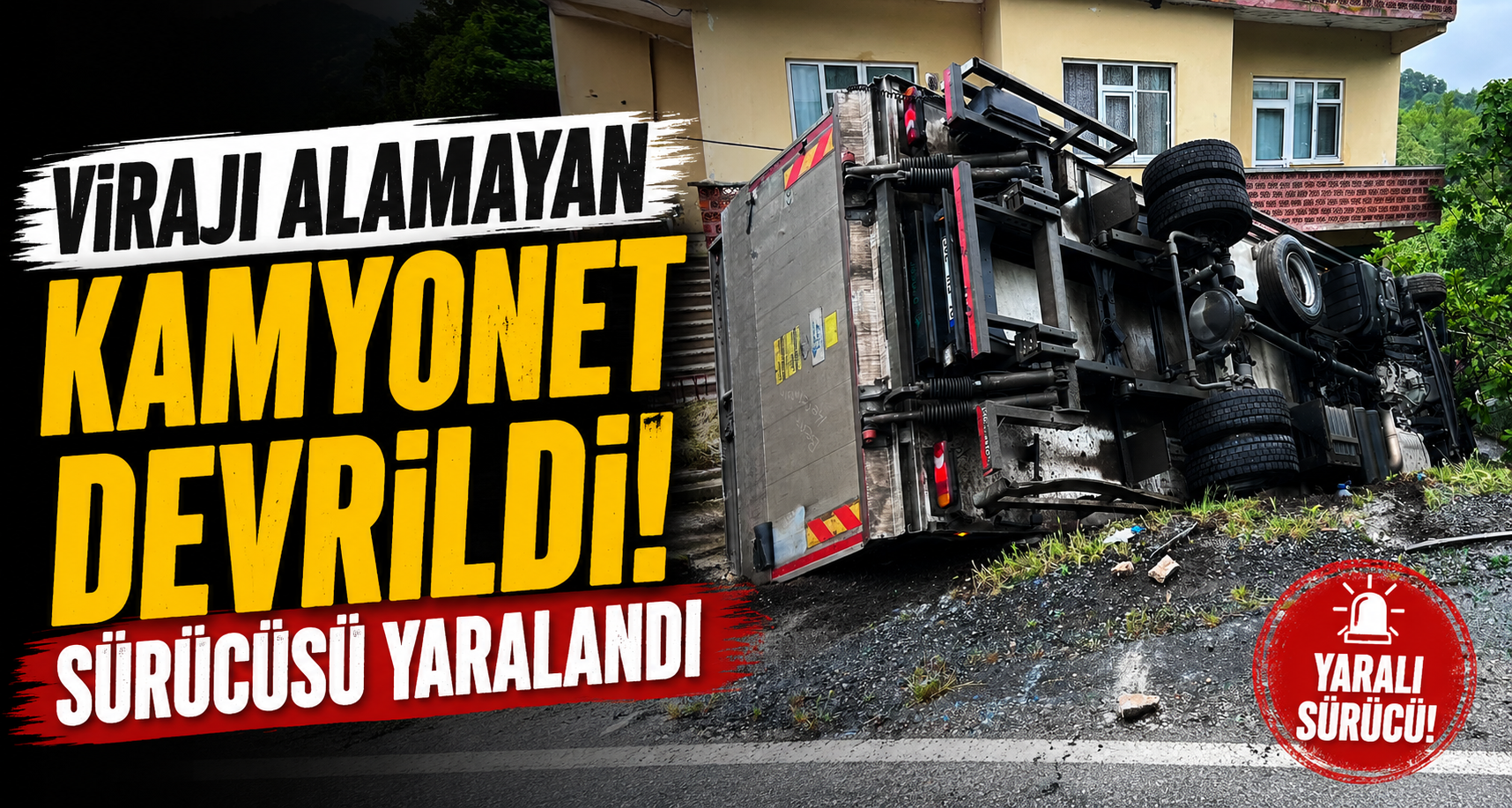 Virajı Alamayan Kamyonet Devrildi, Sürücüsü Yaralandı