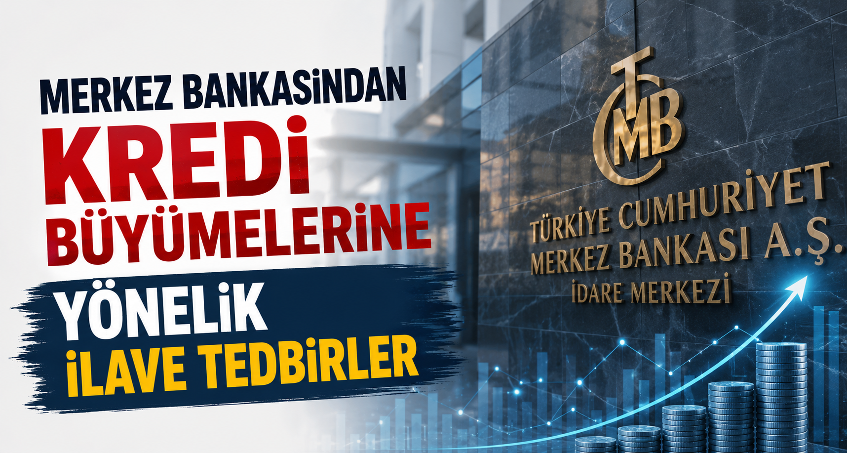 Merkez Bankasından kredi büyümelerine yönelik ilave tedbirler
