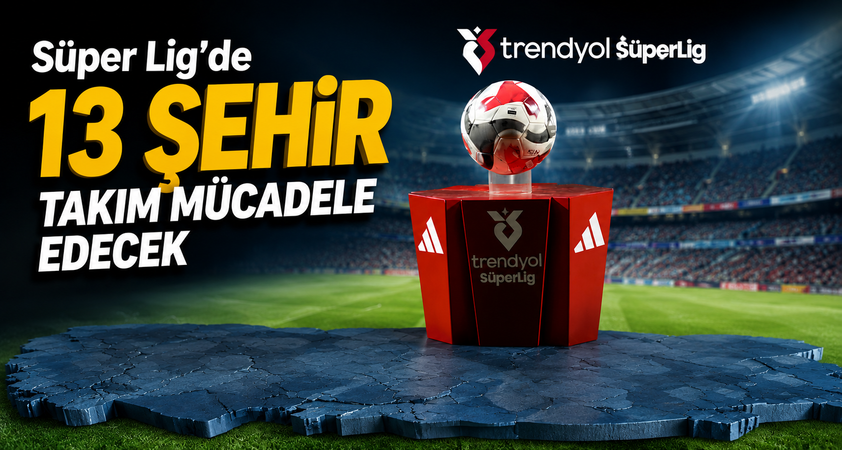 Süper Lig’de 13 şehirden takım mücadele edecek