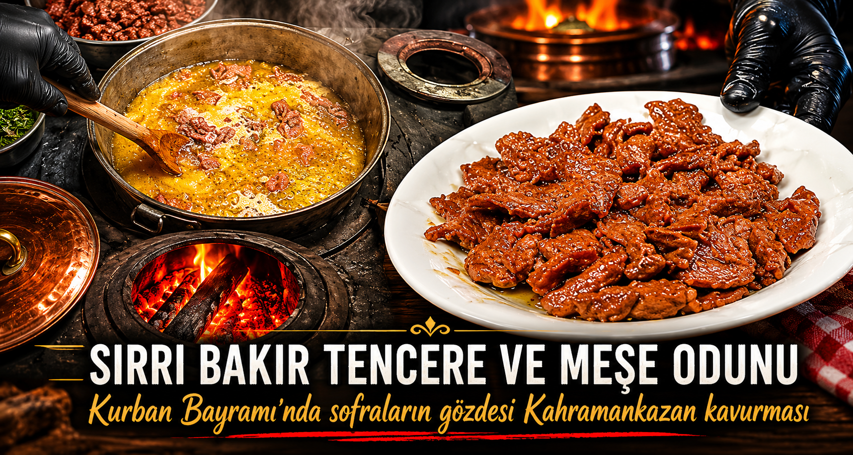Kurban Bayramı’nda sofraların gözdesi Kahramankazan kavurması