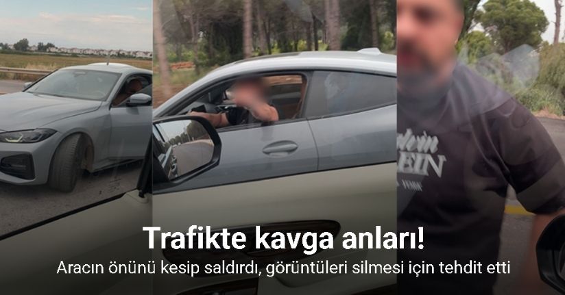 Aracın önünü kesip saldırdı, görüntüleri silmesi için tehdit etti