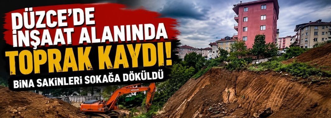 Düzce'de İnşaat Alanında Toprak Kaydı, Bina Sakinleri Sokağa Döküldü