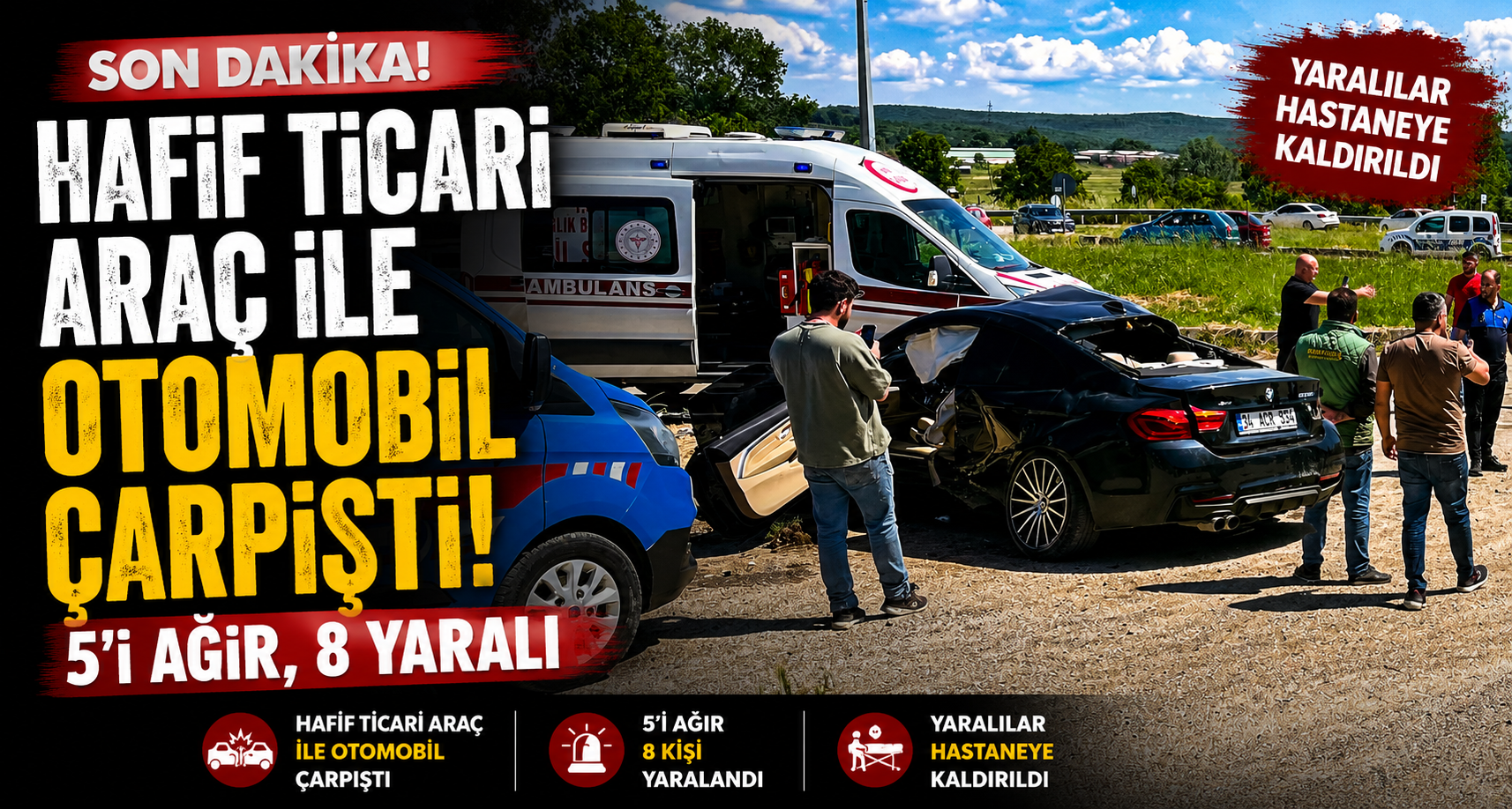 Hafif ticari araç ile otomobil çarpıştı; 5’i ağır, 8 yaralı