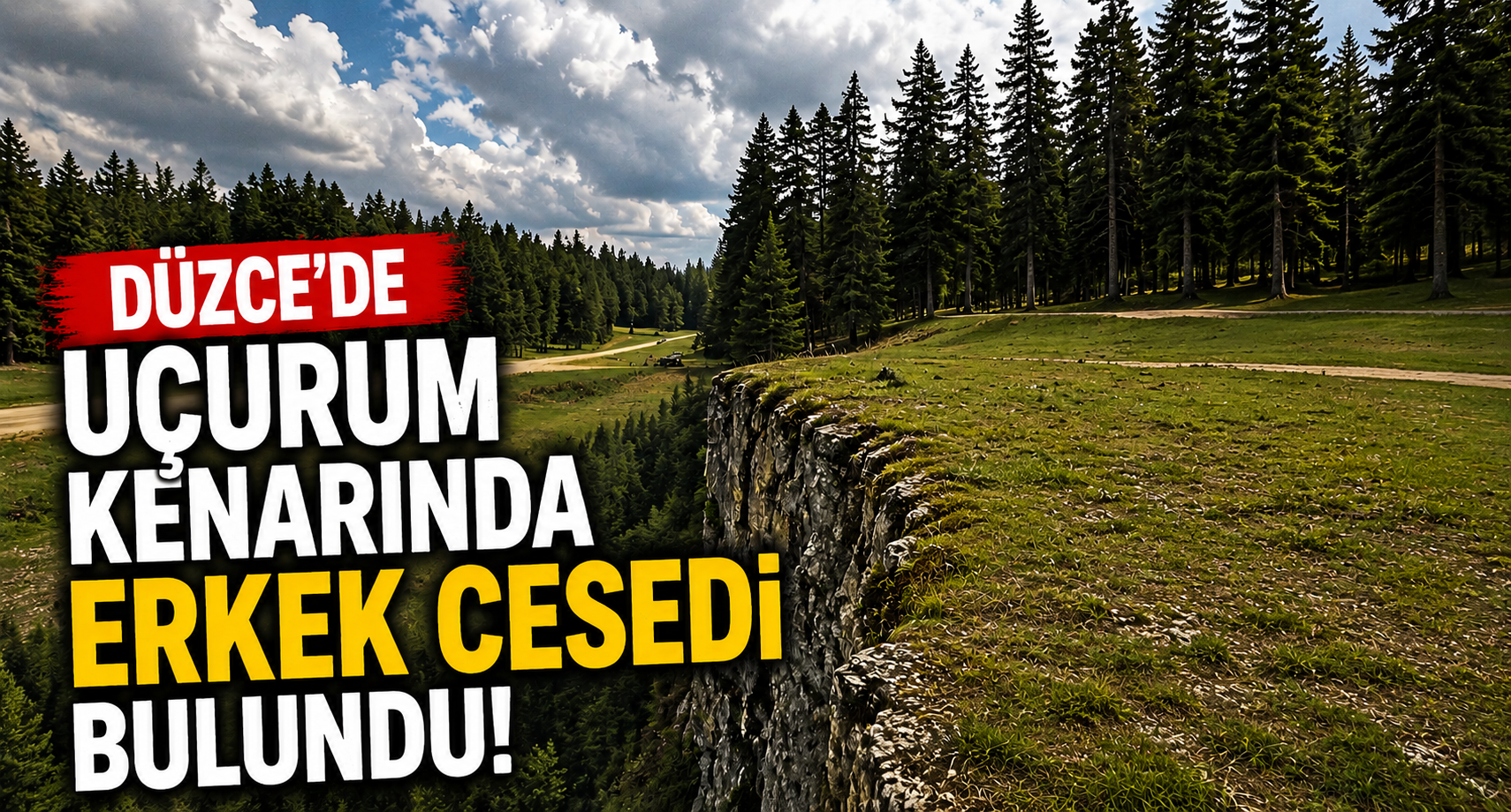 Düzce’de uçurum kenarında erkek cesedi bulundu