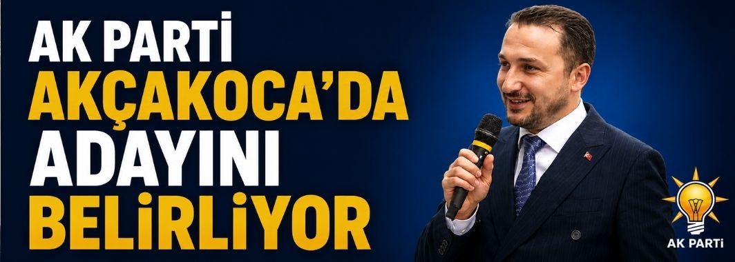 AK Parti, Akçakoca Belediyesindeki başkanlık seçimi için aday çıkaracak