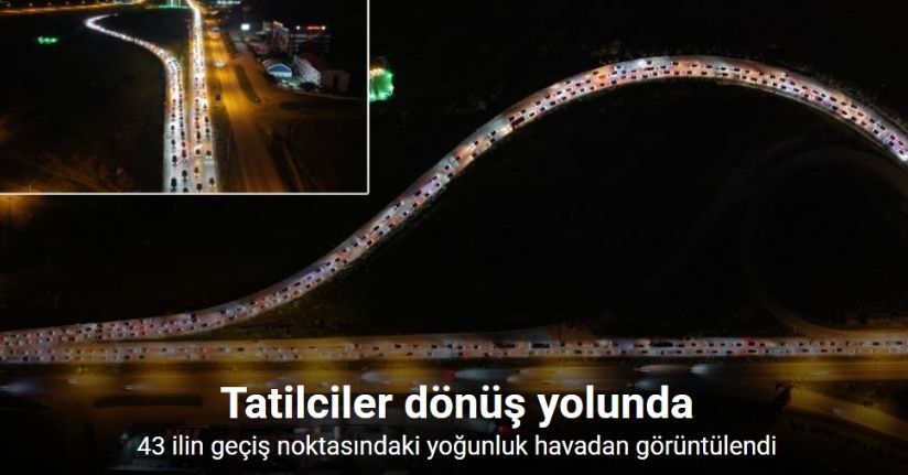Tatilciler dönüş yoluna geçti, kilometrelerce kuyruk oluştu
