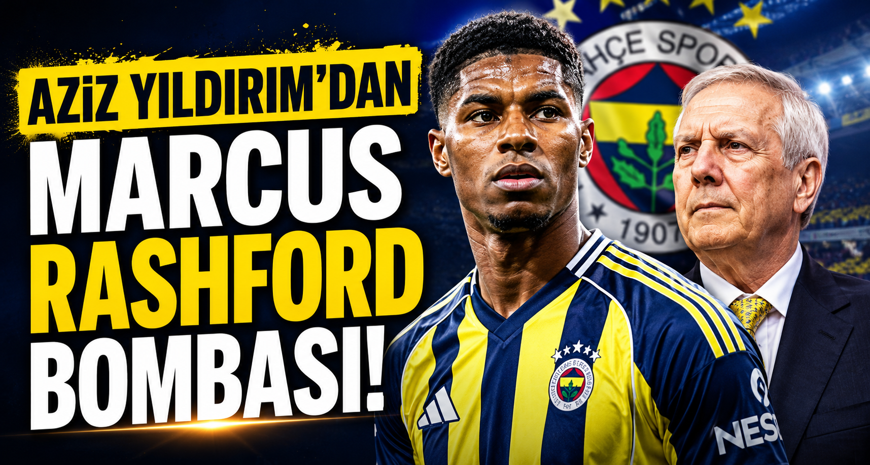 Aziz Yıldırım'dan Marcus Rashford Bombası