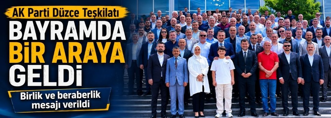 AK Parti Düzce Teşkilatı Bayramda Bir Araya Geldi