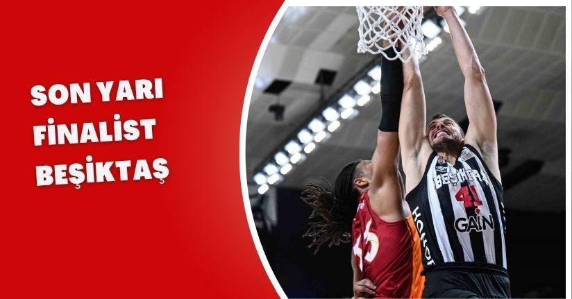 Son yarı finalist Beşiktaş