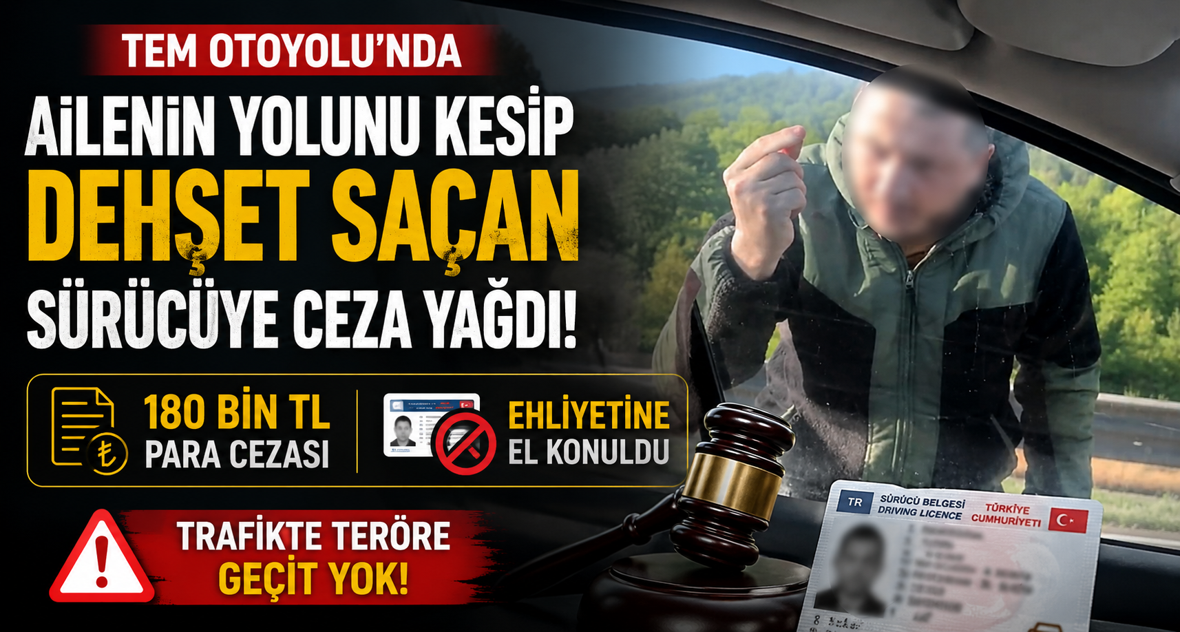 TEM Otoyolu'nda ailenin yolunu kesip dehşet saçan sürücüye ceza yağdı: 180 bin TL ceza ve ehliyetine el konuldu