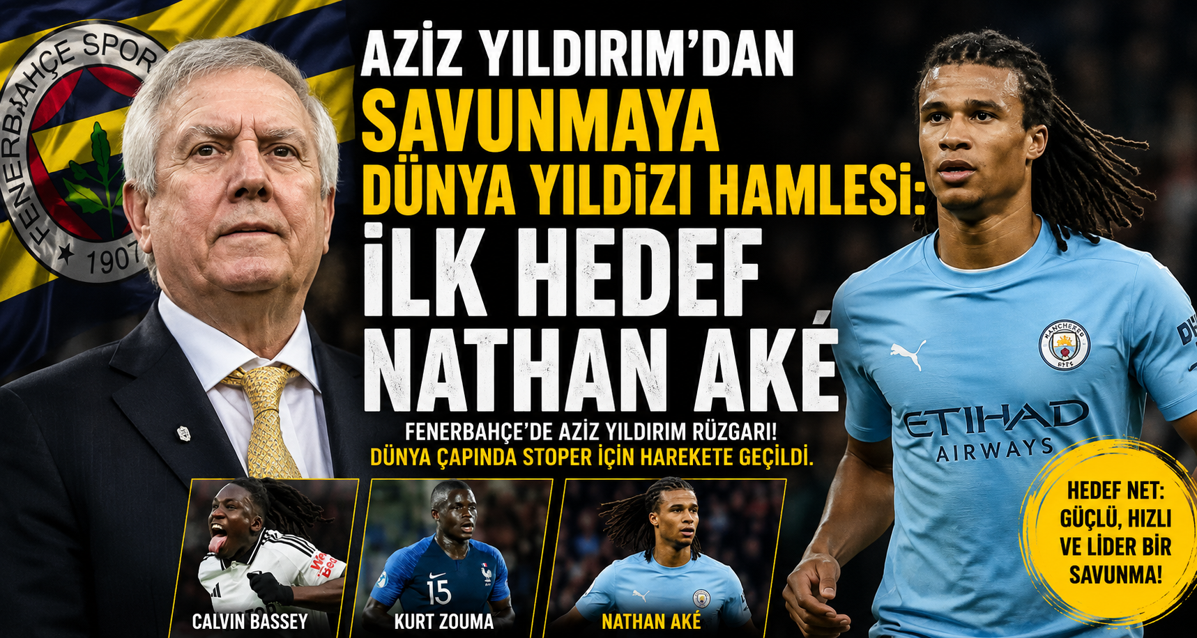 Aziz Yıldırım’dan Savunmaya Dünya Yıldızı Hamlesi: İlk Hedef Nathan Aké
