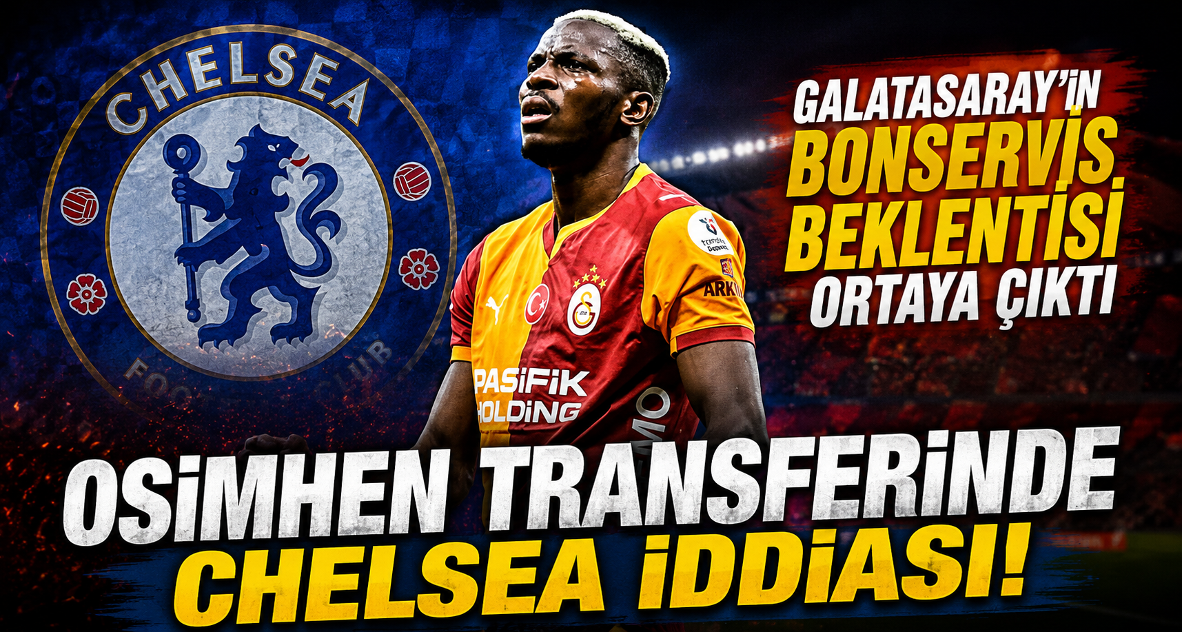 Osimhen Transferinde Chelsea İddiası! Galatasaray'ın Bonservis Beklentisi Ortaya Çıktı