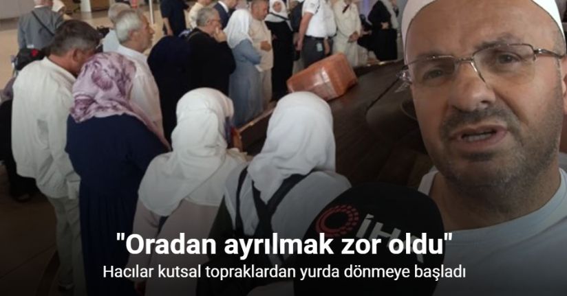 Hacılar kutsal topraklardan yurda dönmeye başladı