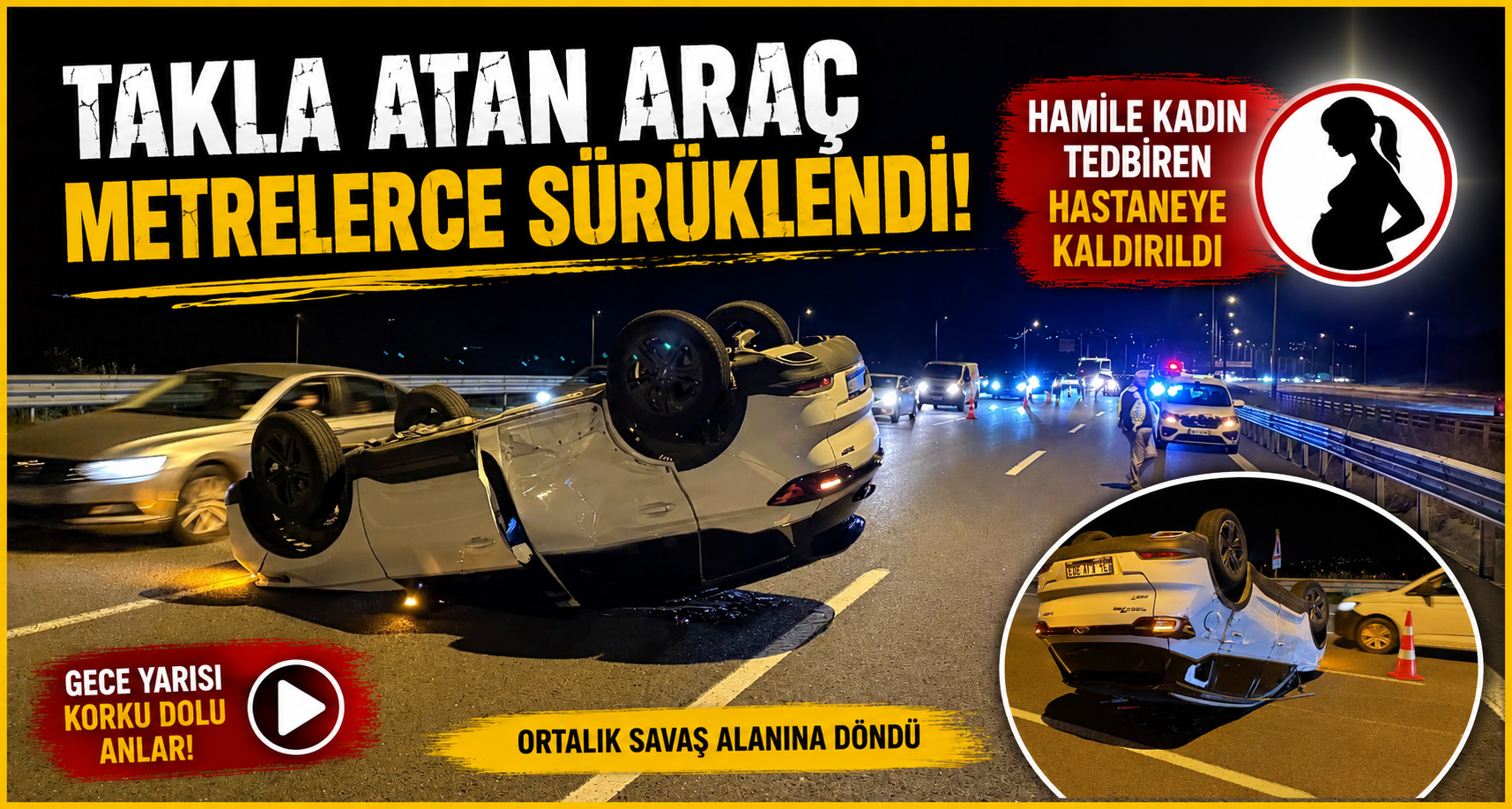 Takla Atan Araç Metrelerce Sürüklendi, Hamile Kadın Tedbiren Hastaneye Kaldırıldı