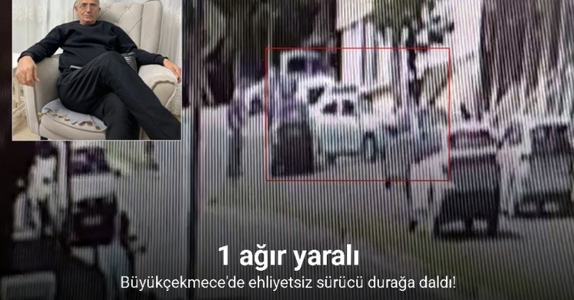 Büyükçekmece’de ehliyetsiz sürücü durağa daldı: 1 ağır yaralı
