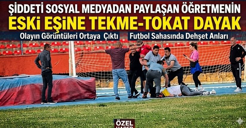 Sanal medyadan şiddet gördüğünü paylaşan öğretmenin eski eşine tekme- tokat dayak