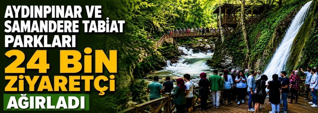 Aydınpınar Ve Samandere Tabiat Parkları 24 Bin Ziyaretçi Ağırladı