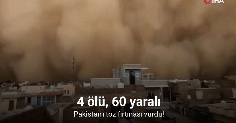 Pakistan'ı toz fırtınası vurdu: 4 ölü, 60 yaralı