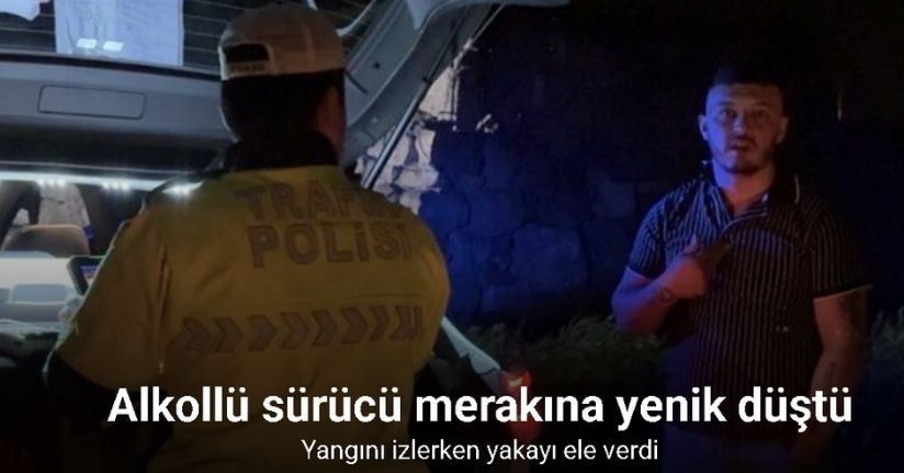 Alkollü sürücü merakına yenik düştü