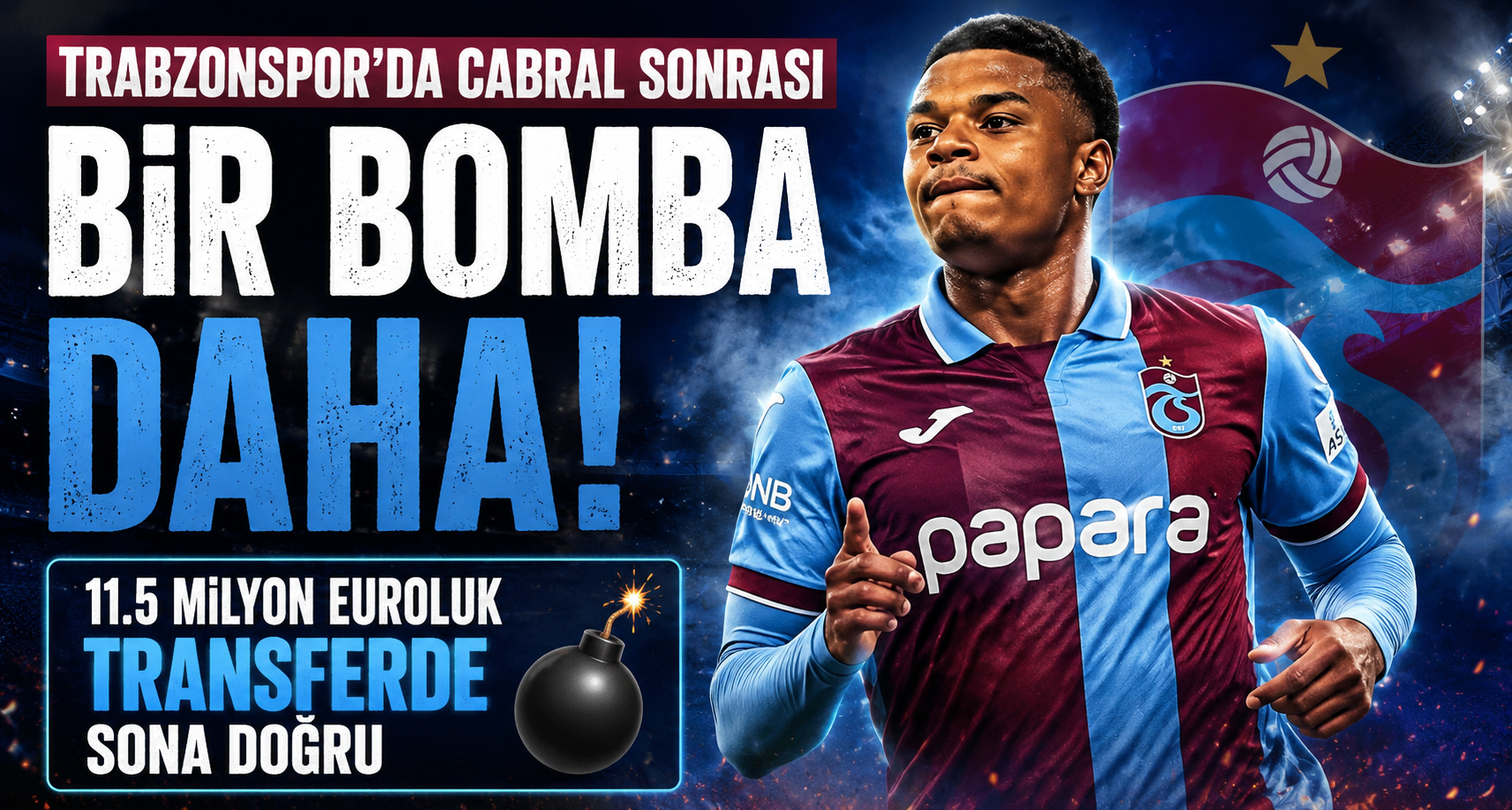 Trabzonspor'da Cabral Sonrası Bir Bomba Daha! 11.5 Milyon Euroluk Transferde Sona Doğru