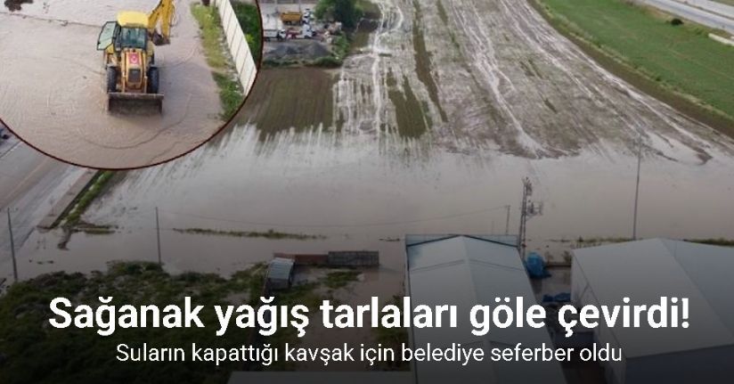 Sağanak tarım arazilerini vurdu, yol sel sularıyla kapandı