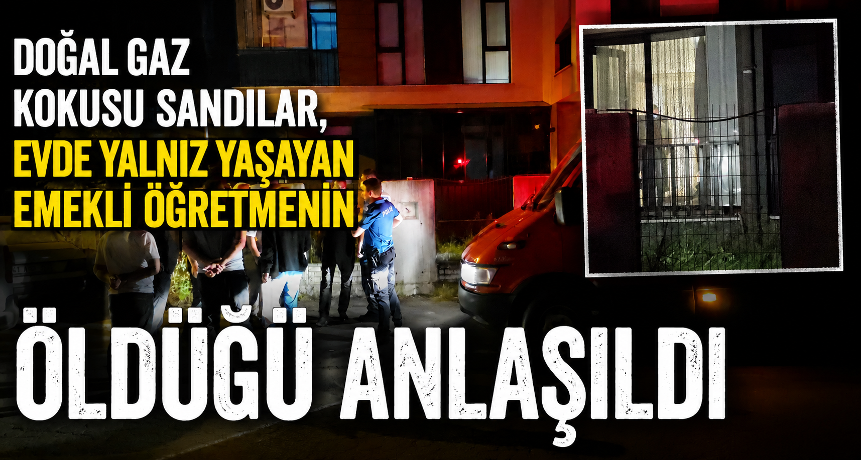 Doğal Gaz Kokusu Sandılar, Evde Yalnız Yaşayan Emekli Öğretmenin Öldüğü Anlaşıldı
