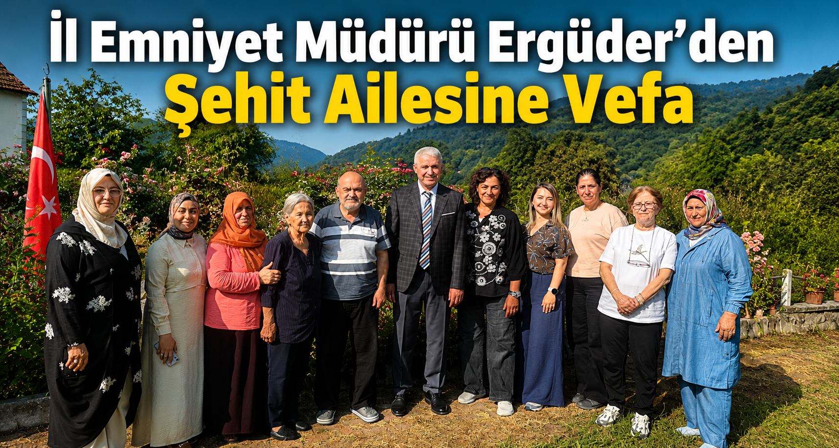  İl Emniyet Müdürü Ergüder’den Şehit Ailesine Vefa 
