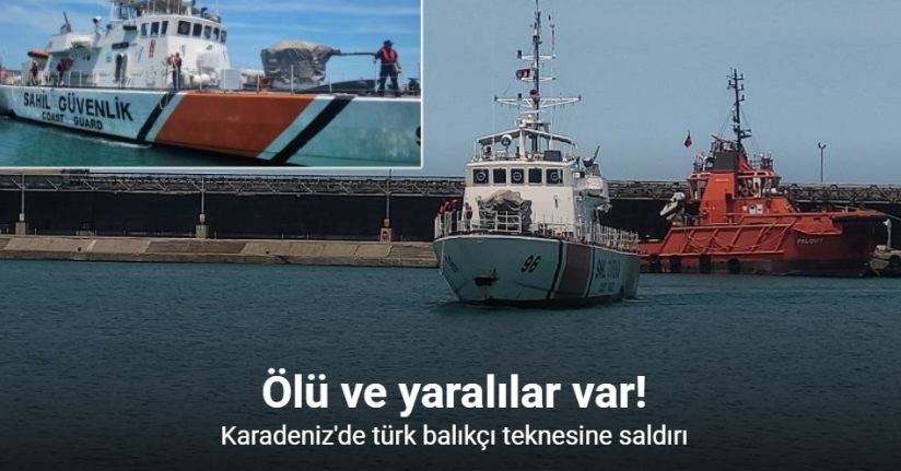 Karadeniz açıklarında balıkçı teknesine saldırı: 1 ölü, 4 yaralı