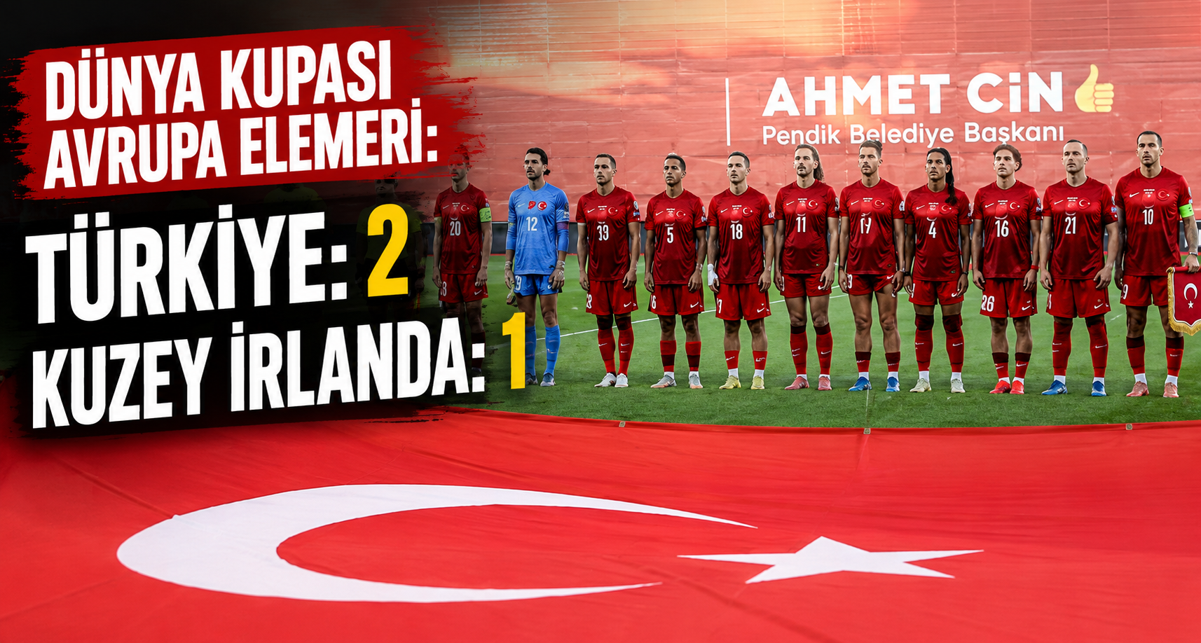 Dünya Kupası Avrupa Elemeleri: Türkiye: 2 - Kuzey İrlanda: 1