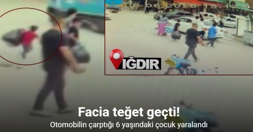 Iğdır’da otomobilin çarptığı 6 yaşındaki çocuk yaralandı: Kaza anı kamerada