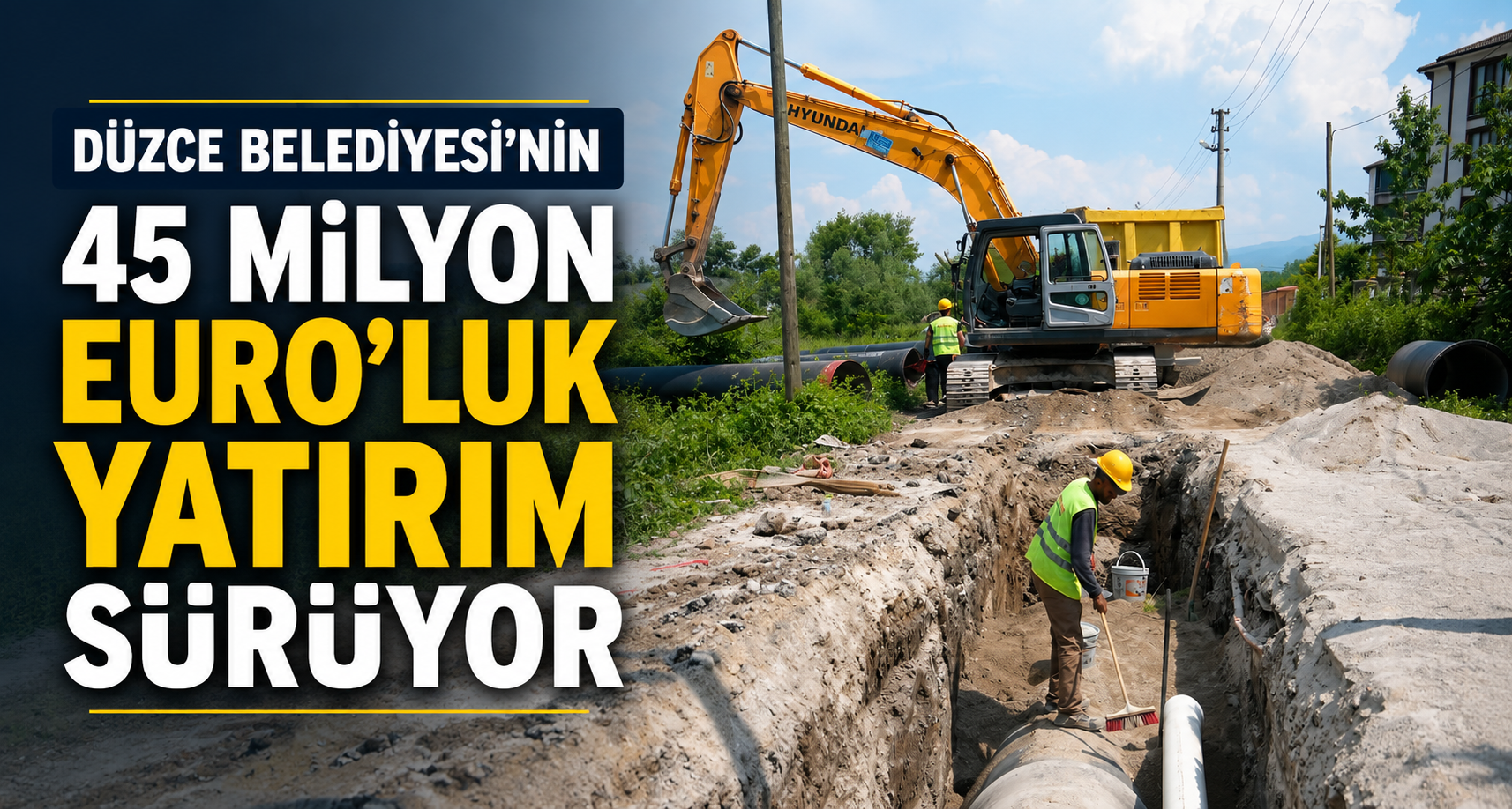 Düzce Belediyesi'nin 45 milyon Euro’luk yatırım sürüyor