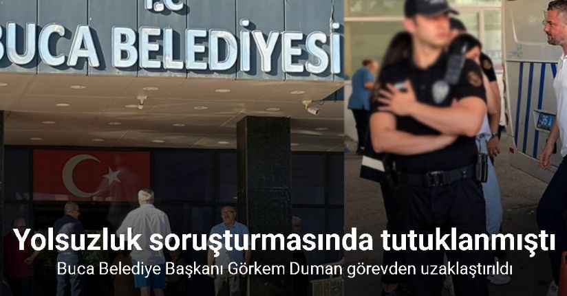 İzmir Buca Belediye Başkanı Görkem Duman görevden uzaklaştırıldı