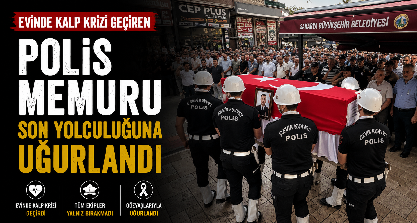 Evinde kalp krizi geçiren polis memuru son yolculuğuna uğurlandı
